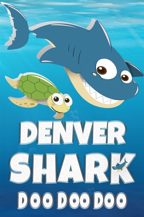 Denver Shark Doo Doo Doo: Denver Name Notebook Journal For Drawing or Sketching Writing Taking Notes, Custom Gift For Denver (Paperback)