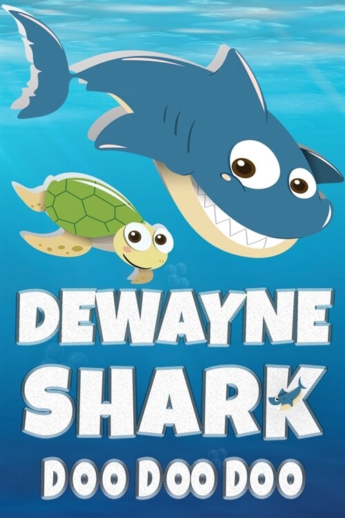 Dewayne Shark Doo Doo Doo: Dewayne Name Notebook Journal For Drawing or Sketching Writing Taking Notes, Custom Gift For Dewayne (Paperback)