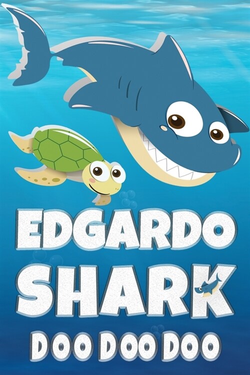 Edgardo Shark Doo Doo Doo: Edgardo Name Notebook Journal For Drawing or Sketching Writing Taking Notes, Custom Gift For Edgardo (Paperback)