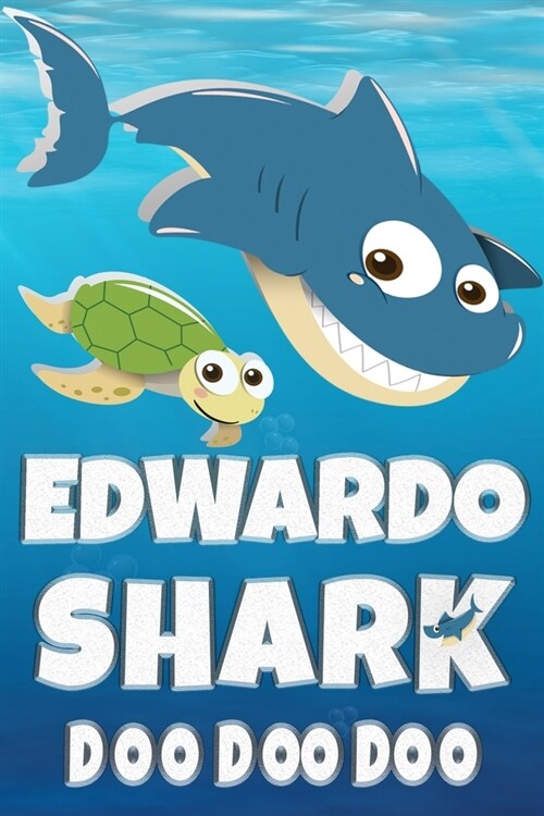 Edwardo Shark Doo Doo Doo: Edwardo Name Notebook Journal For Drawing or Sketching Writing Taking Notes, Custom Gift For Edwardo (Paperback)