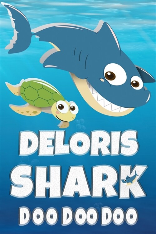 Deloris Shark Doo Doo Doo: Deloris Name Notebook Journal For Drawing or Sketching Writing Taking Notes, Custom Gift For Deloris (Paperback)