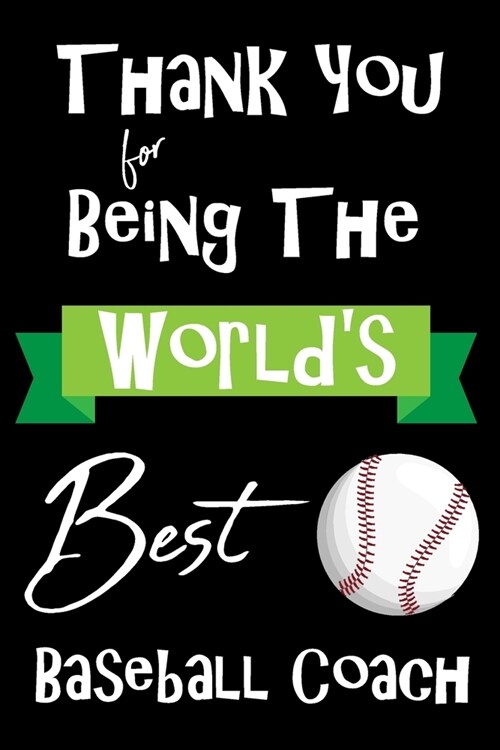 Worlds Best Baseball Coach: Coach Teacher Appreciation Holiday Gift Idea Thank You Present Weekly Calendar and Journal Notebook (Paperback)