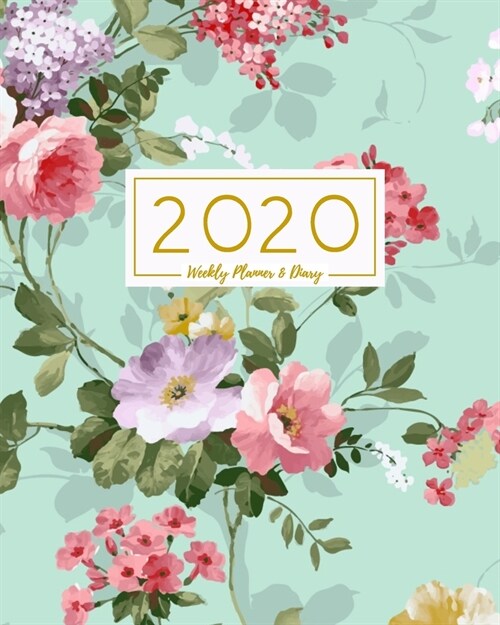 2020 Weekly Planner & Diary: Vintage Roses & Floral on Pretty Aqua Background - 8x10 2020 Calendar Year Organizer with To Do Lists, Monthly & Weekl (Paperback)