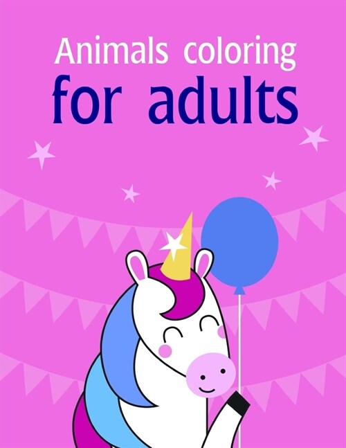 Animals coloring for adults: An Adorable Coloring Book with Cute Animals, Playful Kids, Best Magic for Children (Paperback)