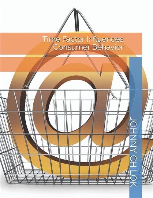 Time Factor Influences Consumer Behavior (Paperback)