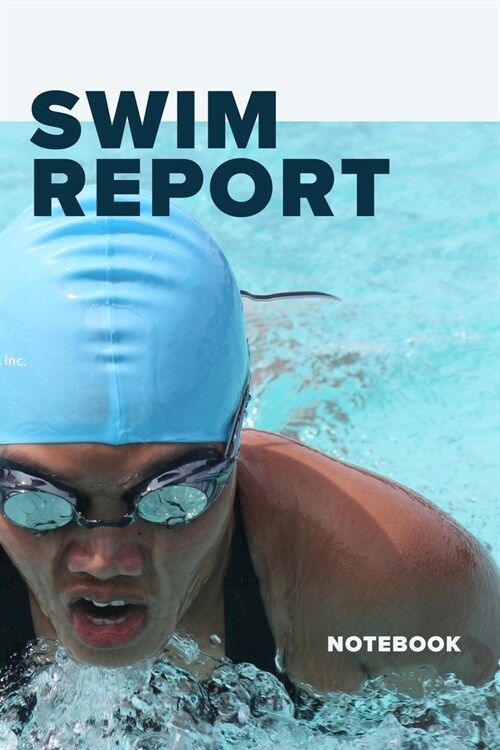 Swim Report Notebook: Blank Lined Gift Journal For Swimmers (Paperback)