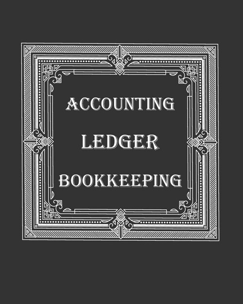 Accounting Ledger Bookkeeping: General Financial Record Book For Small Business Expense Ledger Account Income for basic Simple bookkeeping 121 pages (Paperback)