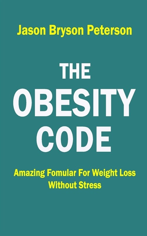 The Obesity Code: Amazing Formular for Weight Loss Without Stress (Paperback)