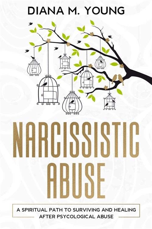 Narcissistic Abuse: A Spiritual Path to Surviving and Healing After Psychological Abuse (Paperback)