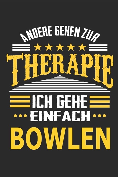 Andere gehen zur Therapie Ich gehe einfach Bowlen: Notizbuch mit 110 linierten Seiten, ideal als Geschenk, auch als Dekoration verwendbar (Paperback)