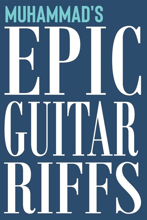 Muhammads Epic Guitar Riffs: 150 Page Personalized Notebook for Muhammad with Tab Sheet Paper for Guitarists. Book format: 6 x 9 in (Paperback)