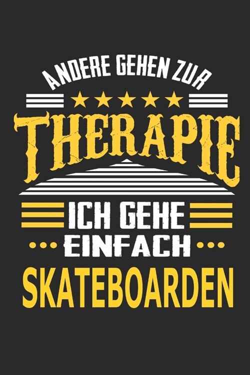 Andere gehen zur Therapie Ich gehe einfach skateboarden: Notizbuch mit 110 linierten Seiten, ideal als Geschenk, auch als Dekoration verwendbar (Paperback)