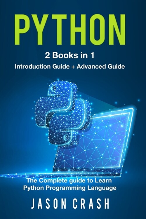 Python: 2 Books in 1: Introduction + Advanced - The Complete Guide to Learn Python Programming Language (Paperback)