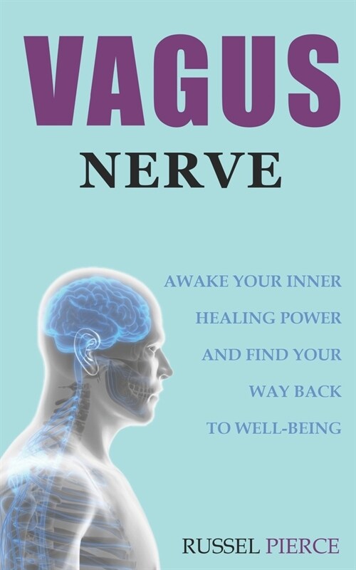 Vagus Nerve: Awake Your Inner Healing Power and Find Your Way Back to Well-Being (Paperback)