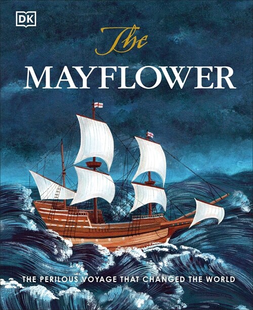 The Mayflower: The Perilous Voyage That Changed the World (Hardcover)