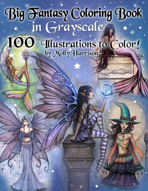 Big Fantasy Coloring Book in Grayscale - 100 Illustrations to Color by Molly Harrison: Grayscale Adult Coloring Book featuring Fairies, Mermaids, Witc (Paperback)