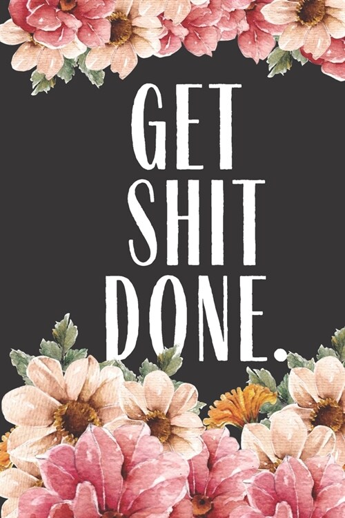 Get Shit Done: 2020 Planner Funny Planner Lesson Student Study Teacher Plan book Peace Happy Productivity Stress Management Agenda Di (Paperback)