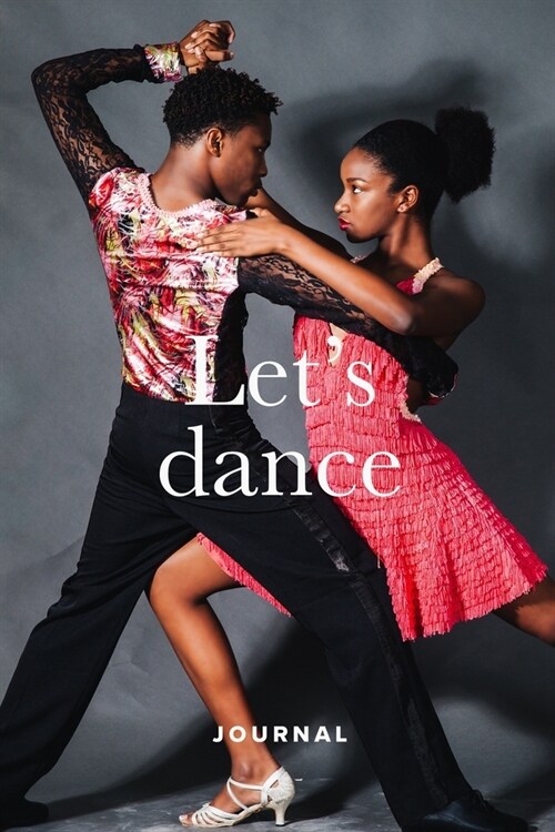 Lets Dance Journal: Blank Lined Gift Journal For Dancing Couples (Paperback)