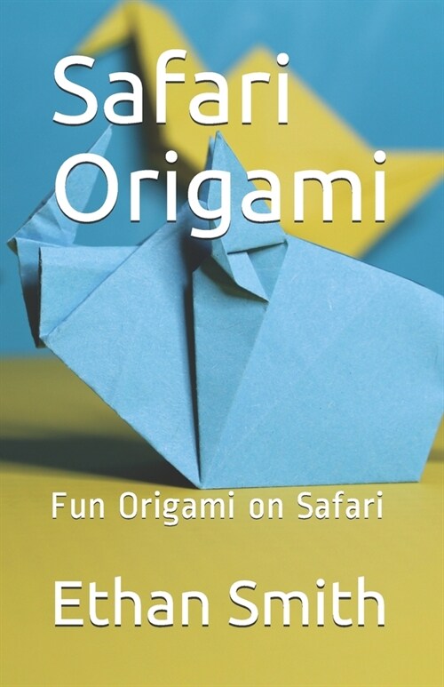 Safari Origami: Fun Origami on Safari (Paperback)