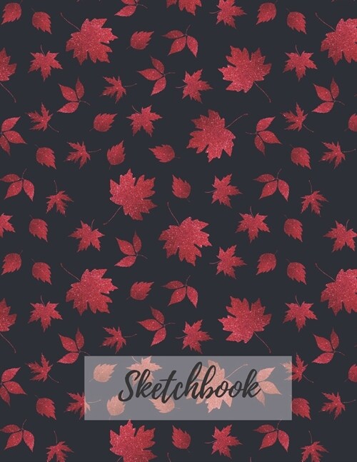 Sketchbook: Blank, Large (110 pages, 8.5 x 11 in) Sketch book for Drawing or Sketching. Nature Leaf Sketchbook to Draw and Journal (Paperback)