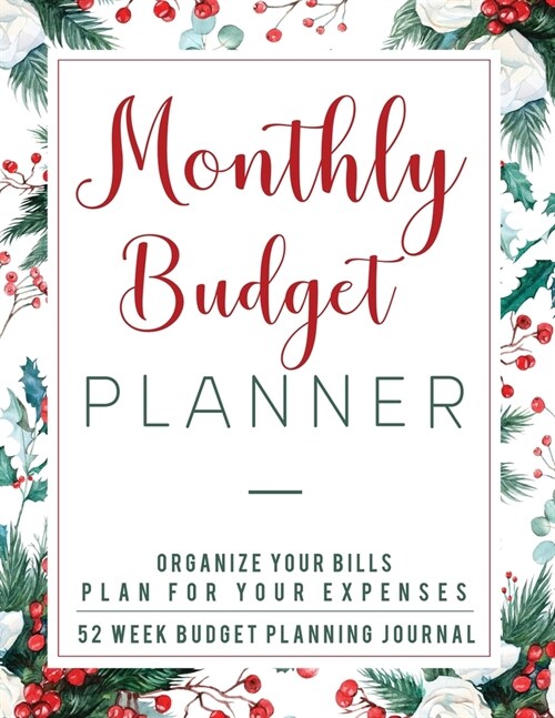 Monthly Budget Planner: Finance Monthly & Weekly Budget Planner Undated Workbook Expense Tracker Bill Organizer Journal Notebook (Paperback)