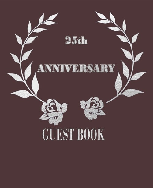 25th Anniversary: Guest book for 25 years celebrating, wedding, business, Your Perfect Day - Memory Signature wishes Book with soft cove (Paperback)