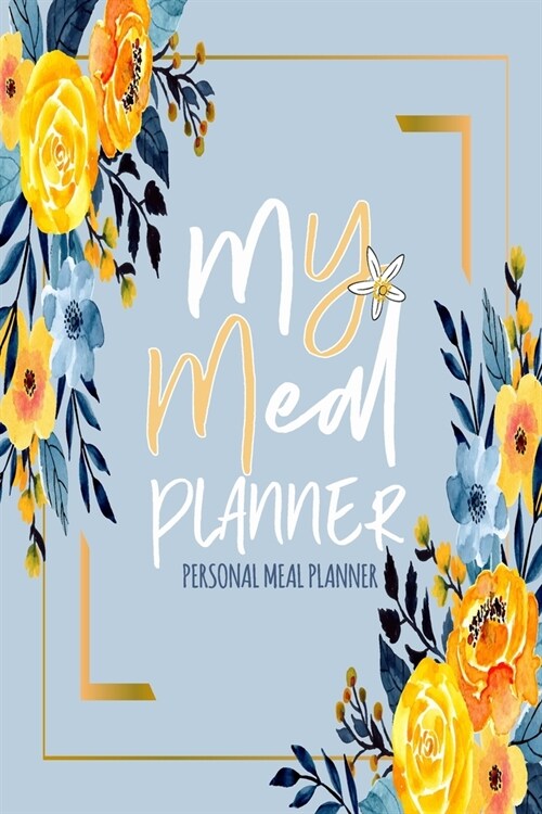 My Meal Planner: Personal Meal Planner for Track And Plan Your Meals and Grocery Shopping List Weekly Diary / log / Journal and Meal No (Paperback)