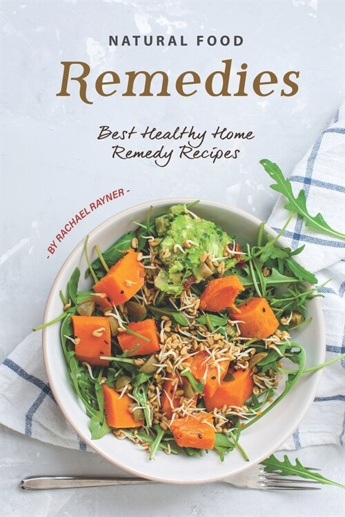 Natural Food Remedies: Best Healthy Home Remedy Recipes (Paperback)