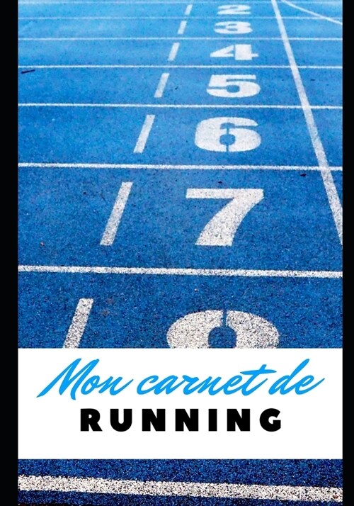 Mon Carnet de Running: Jogging - Footing - Course ?pied - Cross - Vitesse - Athl?isme - Pr?aration physique - Nutrition sportive - Di??i (Paperback)