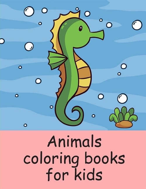 Animals coloring books for kids: A Coloring Pages with Funny image and Adorable Animals for Kids, Children, Boys, Girls (Paperback)