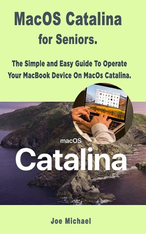MacOS Catalina for Seniors: The Simple and Easy Guide To Operate Your MacBook Device On MacOS Catalina (Paperback)