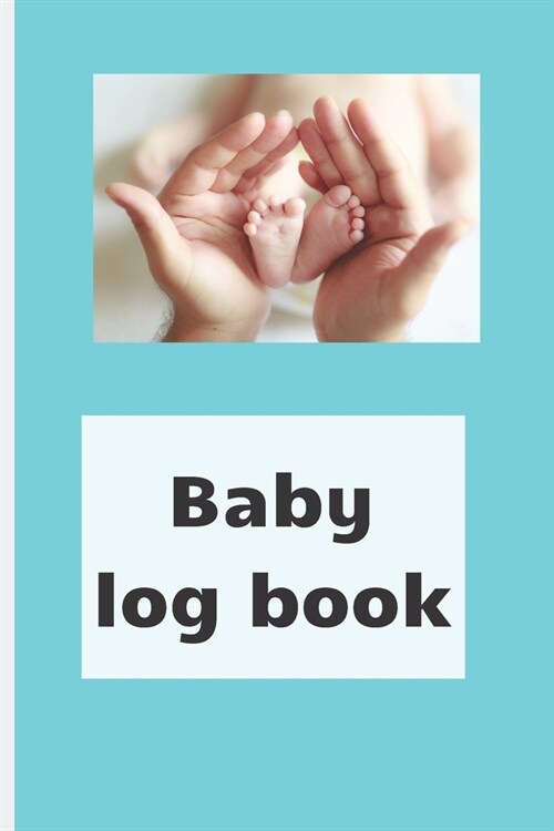 Baby Log Book: Track newborn baby healthcare: slepping, breastfeeding and other activities, children health notebook (Paperback)