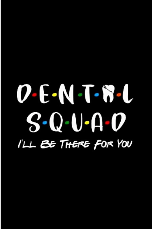 dental squard ill be there for you: Dental hygienist Notebook journal Diary Cute funny humorous blank lined notebook Gift for dentistry student hospi (Paperback)