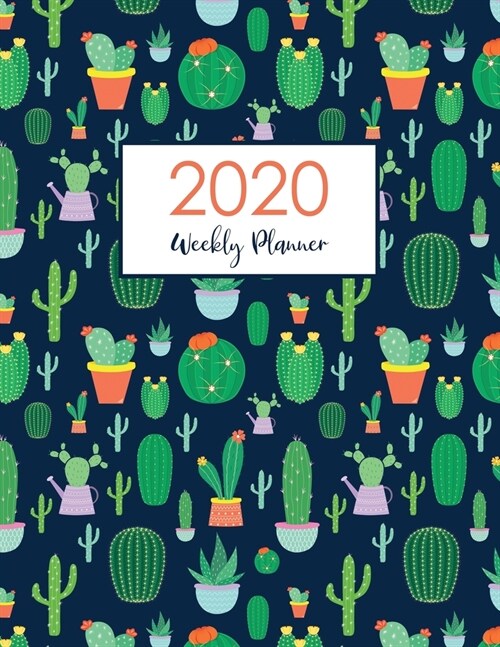 2020 Weekly Planner: Cactus Cover Weekly & Monthly Planner + Calendar Views Jan 1, 2020 to Dec 31, 2020 Agenda Schedule Organizer Diary Jou (Paperback)