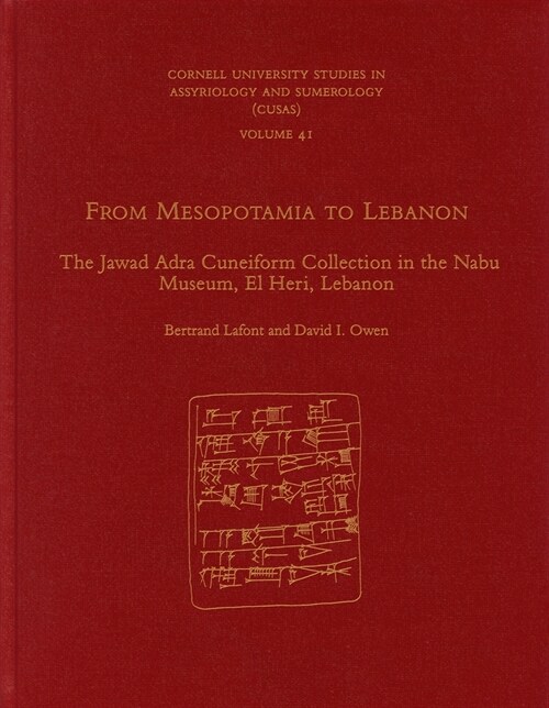 From Mesopotamia to Lebanon: The Jawad Adra Cuneiform Collection in the Nabu Museum, El Heri, Lebanon (Hardcover)