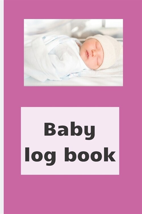 Baby Log Book: Track newborn baby healthcare: slepping, breastfeeding and other activities, children health notebook (Paperback)