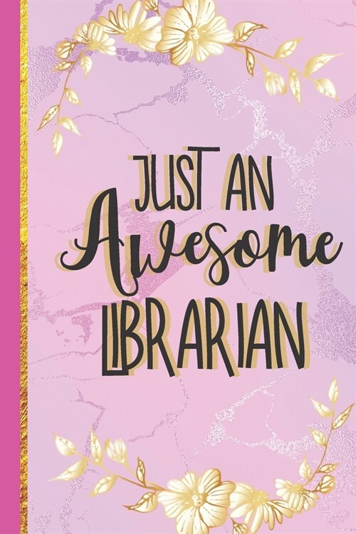 Just An Awesome Librarian: Librarian Gifts for Women... Lined Pink Marble & Gold Notebook or Journal (Paperback)