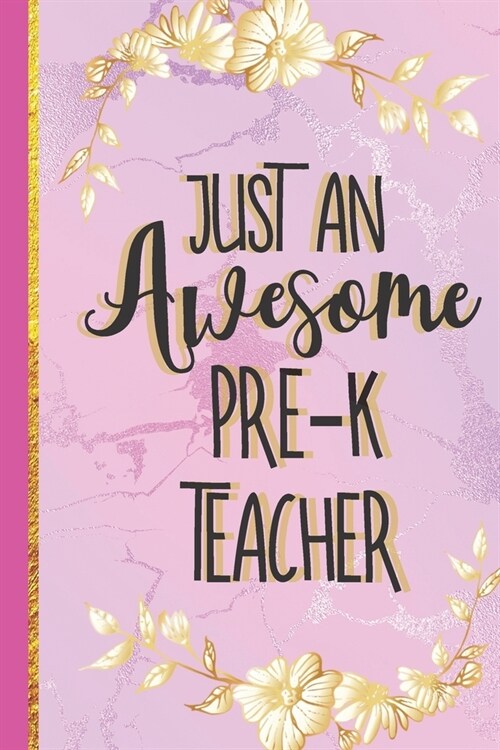 Just An Awesome Pre-K Teacher: Cute Pink Marble & Gold Lined Paperback Notebook or Journal (Pre-K Teacher Gifts for Women) (Paperback)