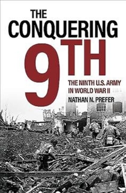 The Conquering 9th: The Ninth U.S. Army in World War II (Hardcover)