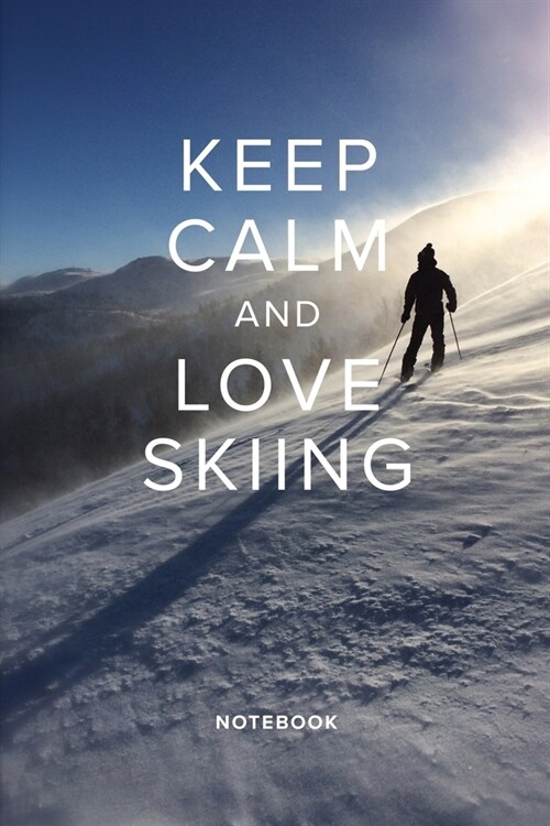Keep Calm And Love Skiing Notebook: Blank Lined Gift Journal For A Skier (Paperback)