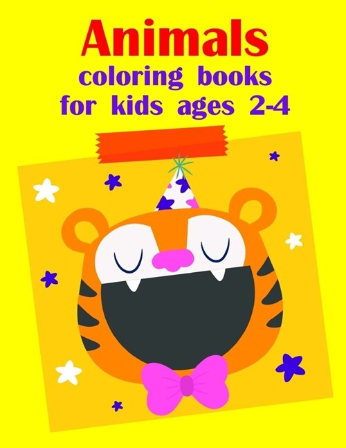 Animals coloring books for kids ages 2-4: Children Coloring and Activity Books for Kids Ages 3-5, 6-8, Boys, Girls, Early Learning (Paperback)