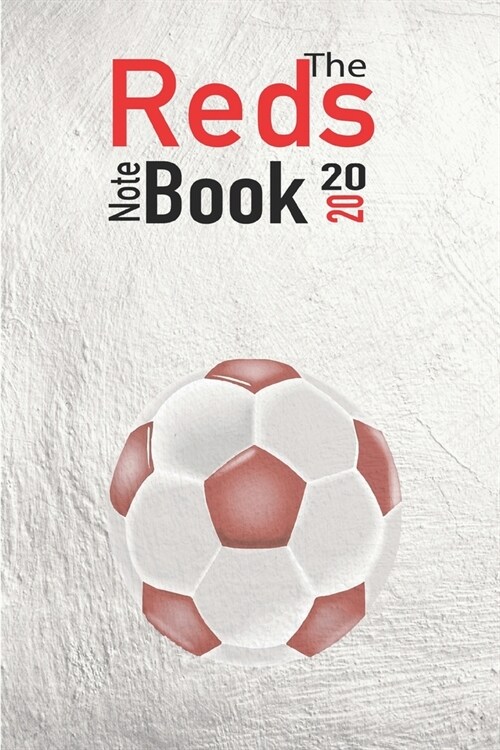 The Reds Note book 2020: Weekly Sports Planner Journal for the real Liverpool fan - Weekly Organiser for Soccer Player (Paperback)