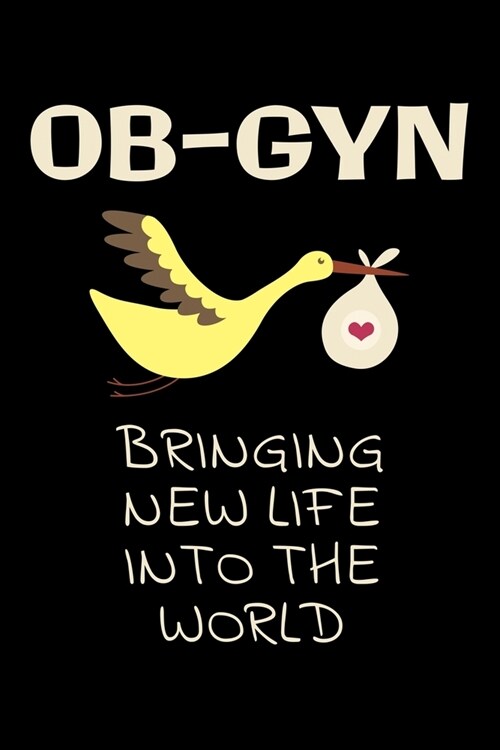 Ob-gyn bringing new life into the world: Notebook (Journal, Diary) for Obstetrician and Gynecologists - 120 lined pages to write in (Paperback)