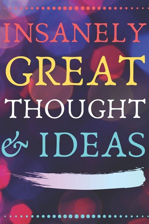 Insanely Great Thoughts & Ideas: Perfect Gift (100 Pages, Blank Notebook, 6 x 9) (Cool Notebooks) Paperback (Paperback)