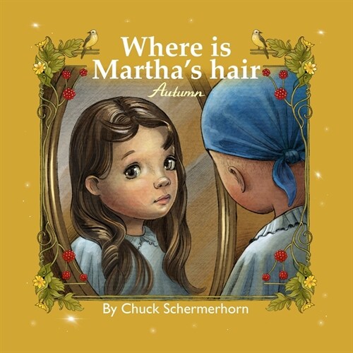 Where Is Marthas Hair?: My Best Friend Is Sick (Paperback)