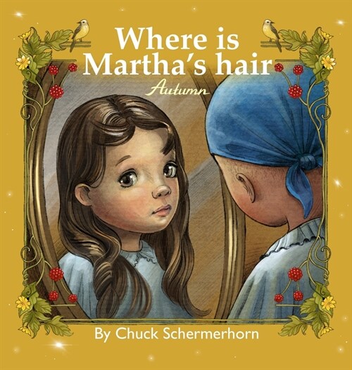 Where Is Marthas Hair?: My Best Friend Is Sick (Hardcover)