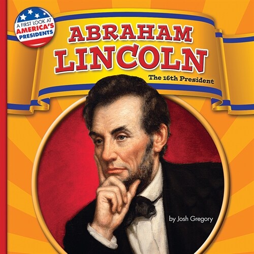 Abraham Lincoln: The 16th President (Paperback)