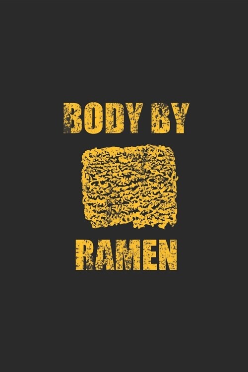 Body By Ramen: Dotted Bullet Notebook (6 x 9 - 120 pages) Ramen Noodles Themed Notebook for Daily Journal, Diary, and Gift (Paperback)