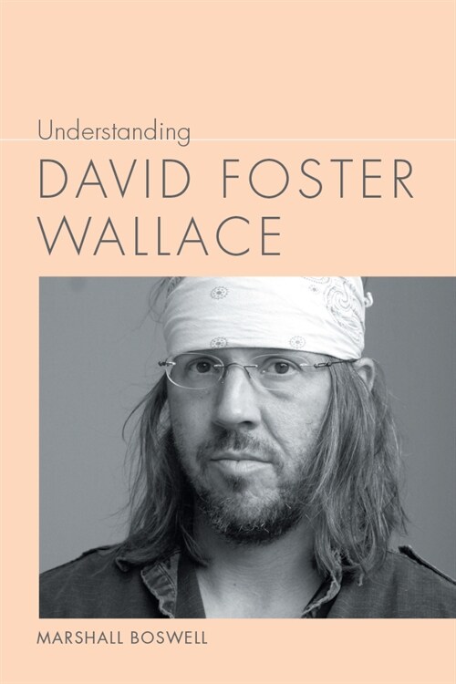 Understanding David Foster Wallace (Paperback, 2, Revised and Exp)