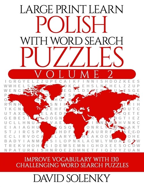 Large Print Learn Polish with Word Search Puzzles Volume 2: Learn Polish Language Vocabulary with 130 Challenging Bilingual Word Find Puzzles for All (Paperback)